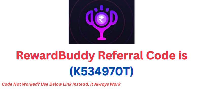 RewardBuddy Referral Code (K534970T)