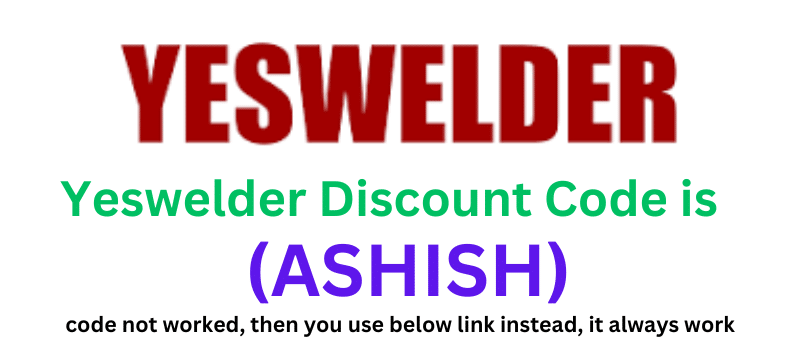 Yeswelder Discount Code (ASHISH) 60% OFF your entire first order.