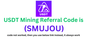USDT Mining Referral Code (SMUJOU) Earn Free USDT Mining on 25Mh/s Pool rewards: