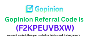Gopinion Referral code (F2KPEUVBXW) you get up ₹250 signup bonus.