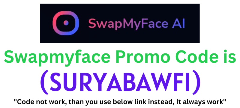 Swapmyface Promo Code (SURYABAWFI) Get Flat 70% Off.