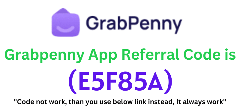 Grabpenny App Referral Code (E5F85A) Get ₹100 As a Signup Bonus.