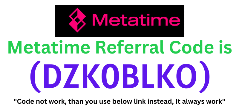 Metatime Referral Code (DZK0BLKO) get $40 as a signup bonus.