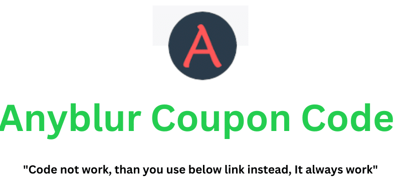 Anyblur Coupon Code (BbMy6) Get 60% Off.