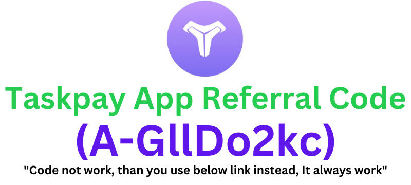 Taskpay App Referral Code (A-GllDo2kc) Get $10 As a Signup Bonus!