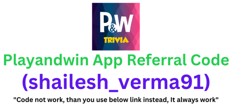 Playandwin App Referral Code (shailesh_verma91) Get ₹100 Signup Bonus