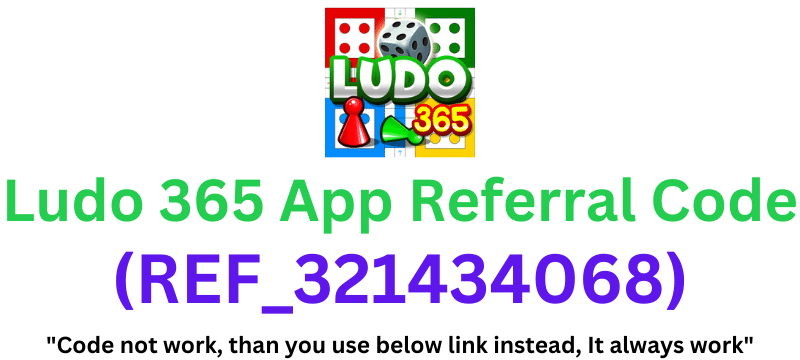 Ludo 365 App Referral Code (REF_321434068) Get ₹100 Signup Bonus