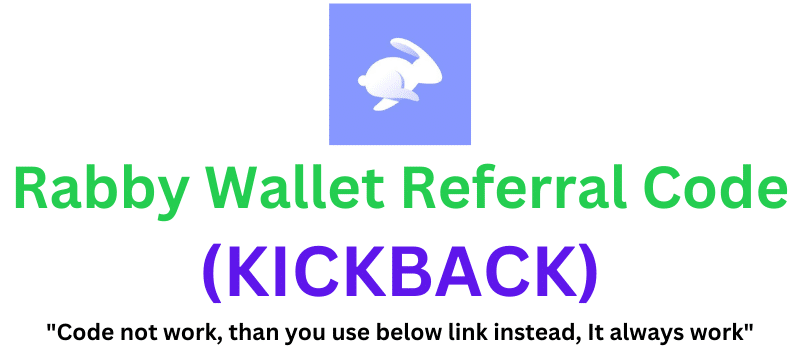 Rabby Wallet Referral Code (KICKBACK) Get $100 As a Signup Bonus!