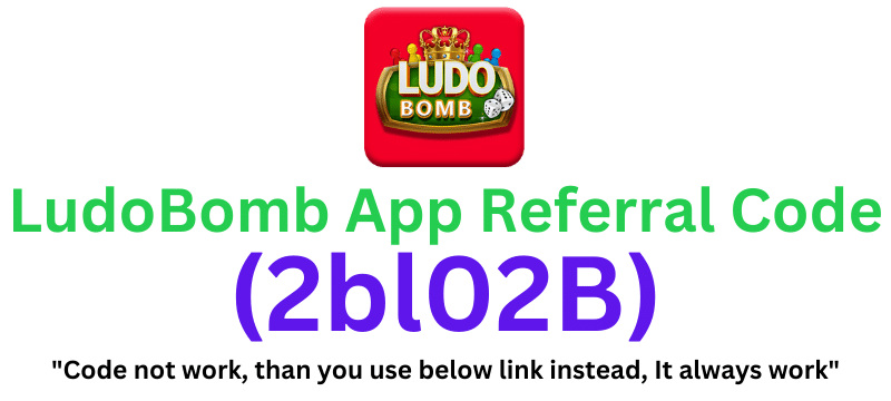 LudoBomb App Referral Code (2bl02B) Get ₹100 Signup Bonus!