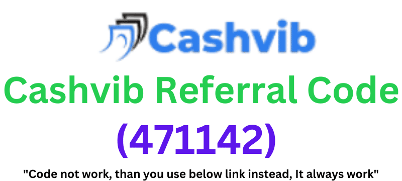 Cashvib Referral Code (471142) Get $30 Signup Bonus.