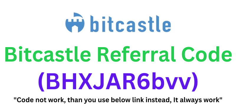 Bitcastle Referral Code (BHXJAR6bvv) Get $100 As a Signup Bonus.