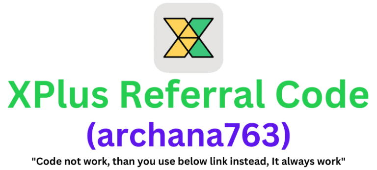 XPlus Referral Code (archana763) Claim $50 Signup Bonus