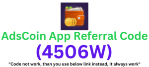 AdsCoin App Referral Code (4506W) Get 1000 Coins As a Signup Bonus!