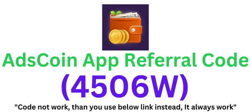 AdsCoin App Referral Code (4506W) Get 1000 Coins As a Signup Bonus!