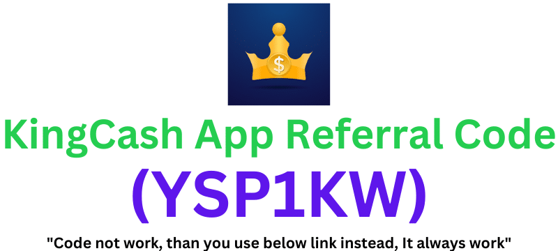 KingCash App Referral Code (YSP1KW) Get ₹100 As a Signup Bonus!