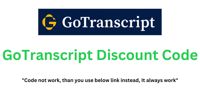 GoTranscript Discount Code | Grab 20% Off!